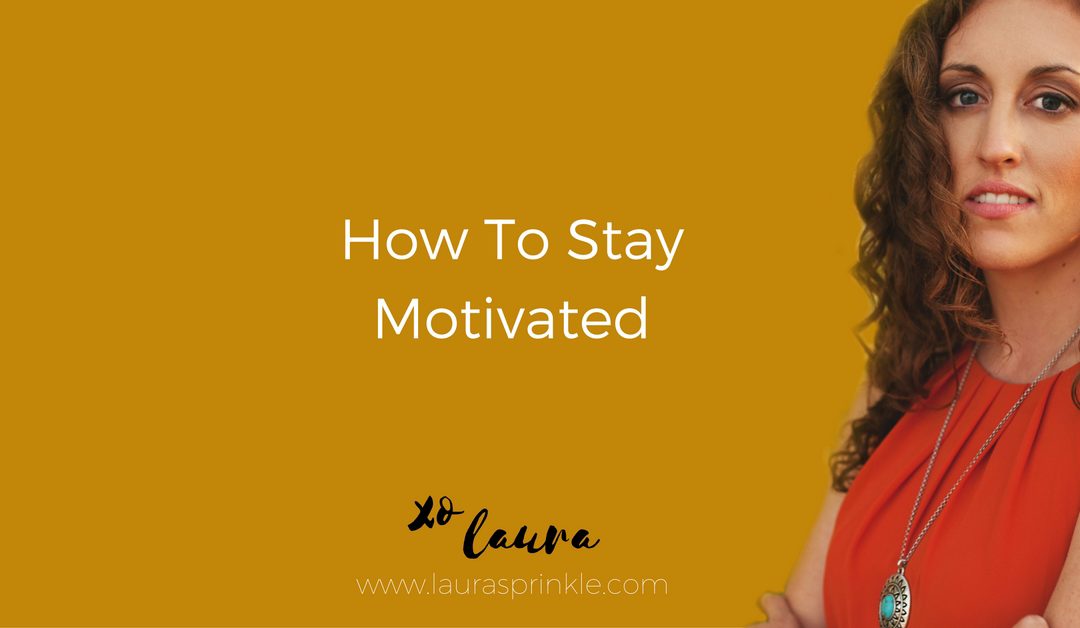 How To Stay Motivated