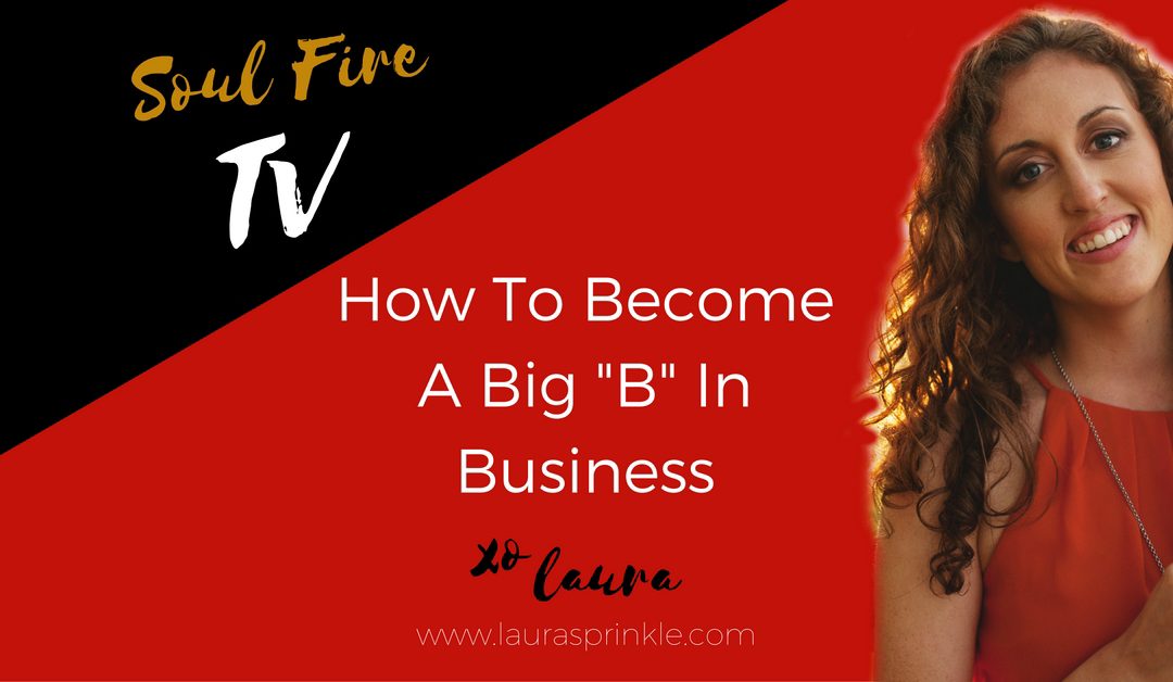 How To Become A Big “B” In Business