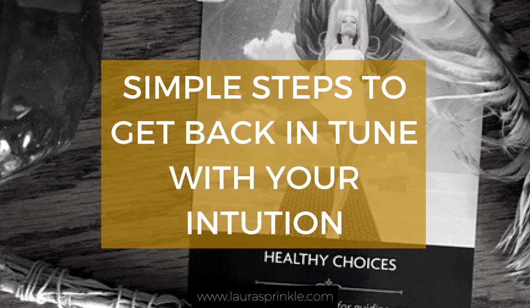 Simple Steps To Get In Tune With Your Intuition