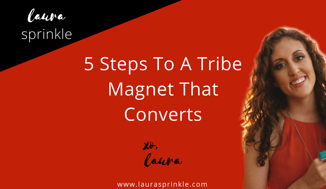 5-Steps To Creating a Tribe Magnet That Converts