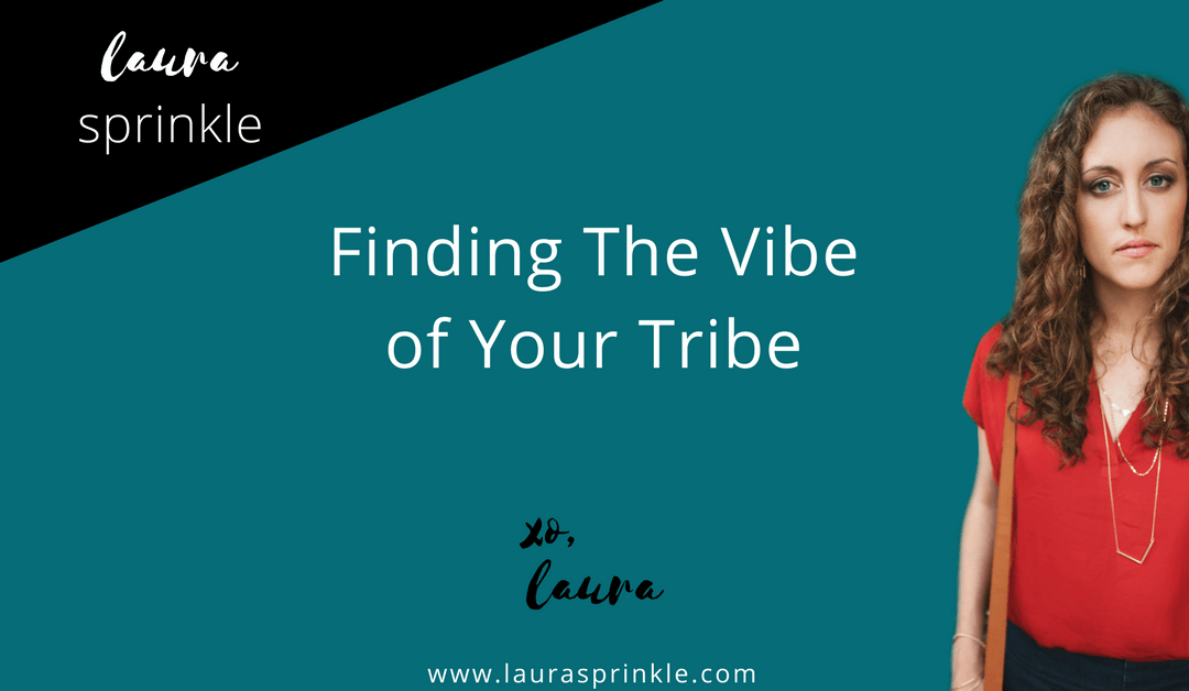3 Steps to Finding the Vibe of Your Tribe
