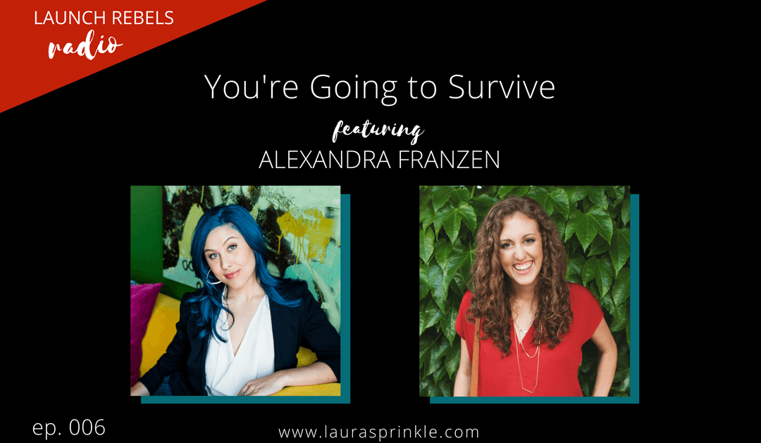 Ep. 006: You’re Going to Survive with Alexandra Franzen