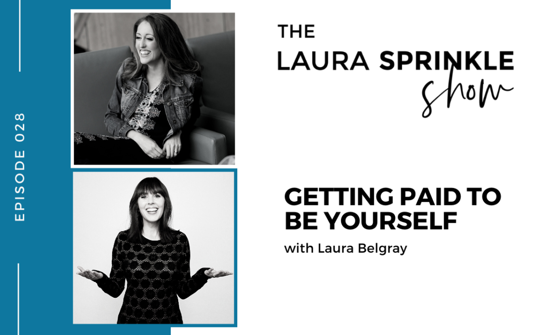 Episode 028: Getting Paid to Be Yourself with Laura Belgray