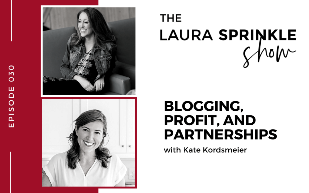 Episode 030: Blogging, Profit, and Partnerships with Kate Kordsmeier