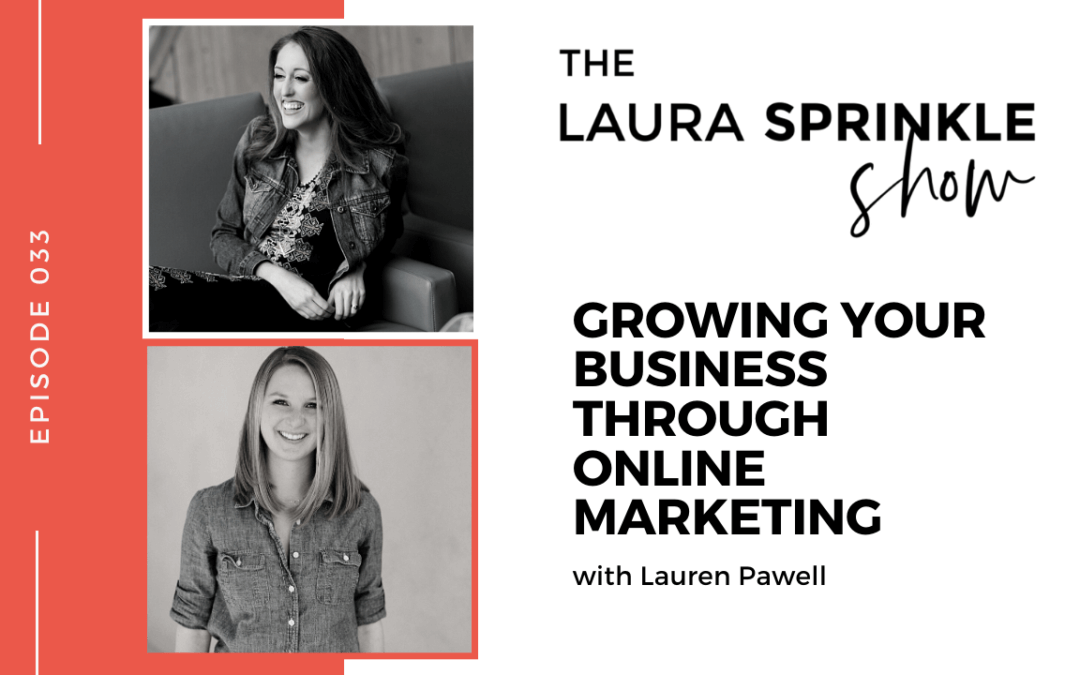 Episode 033: Growing Your Business Through Online Marketing with Lauren Pawell