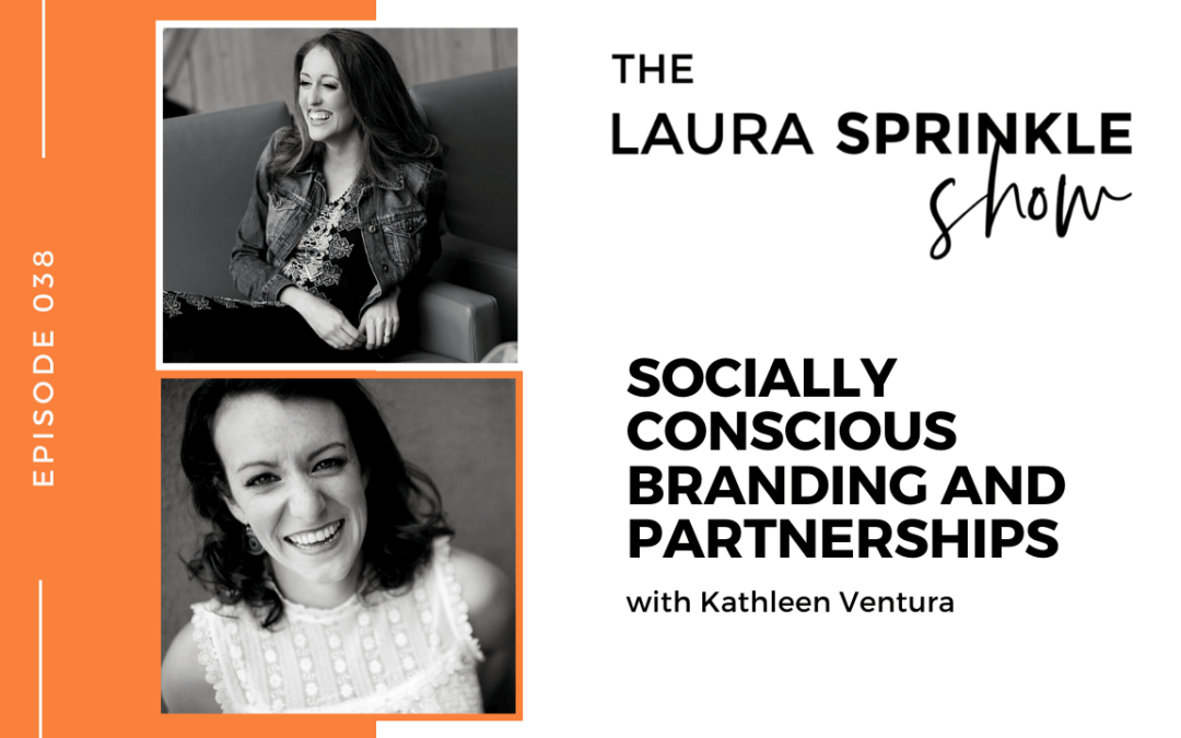 Episode 038: Socially Conscious Branding and Partnerships with Kathleen Ventura