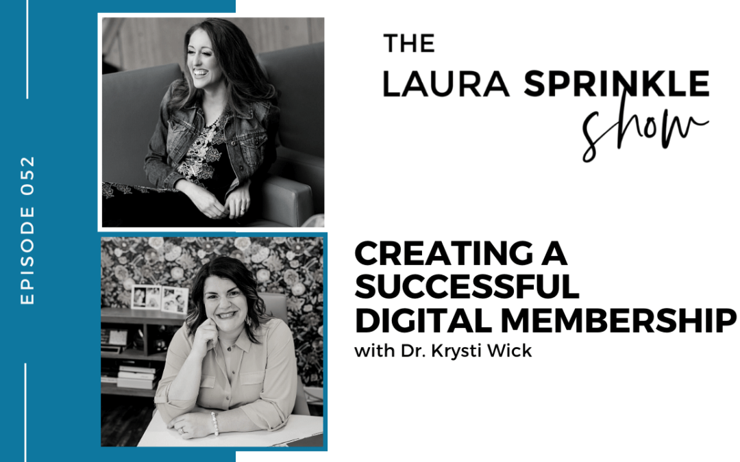 Episode 052: Creating a Successful Digital Membership with Dr. Krysti Wick