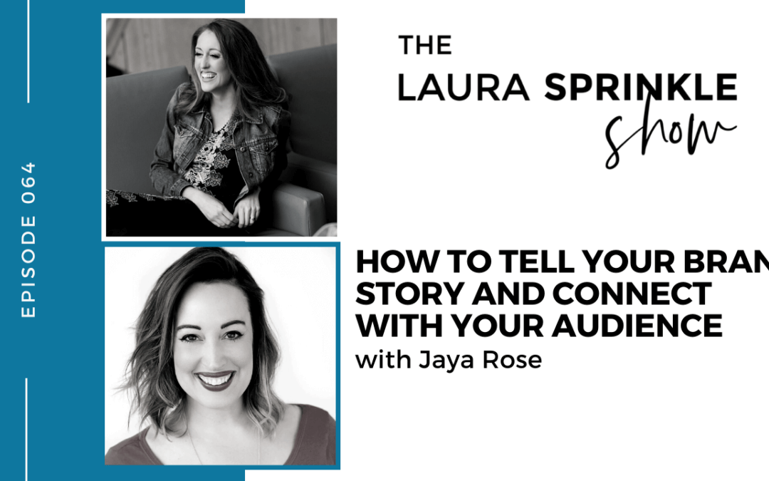 Episode 064: How to Tell Your Brand Story and Connect with Your Audience with Jaya Rose