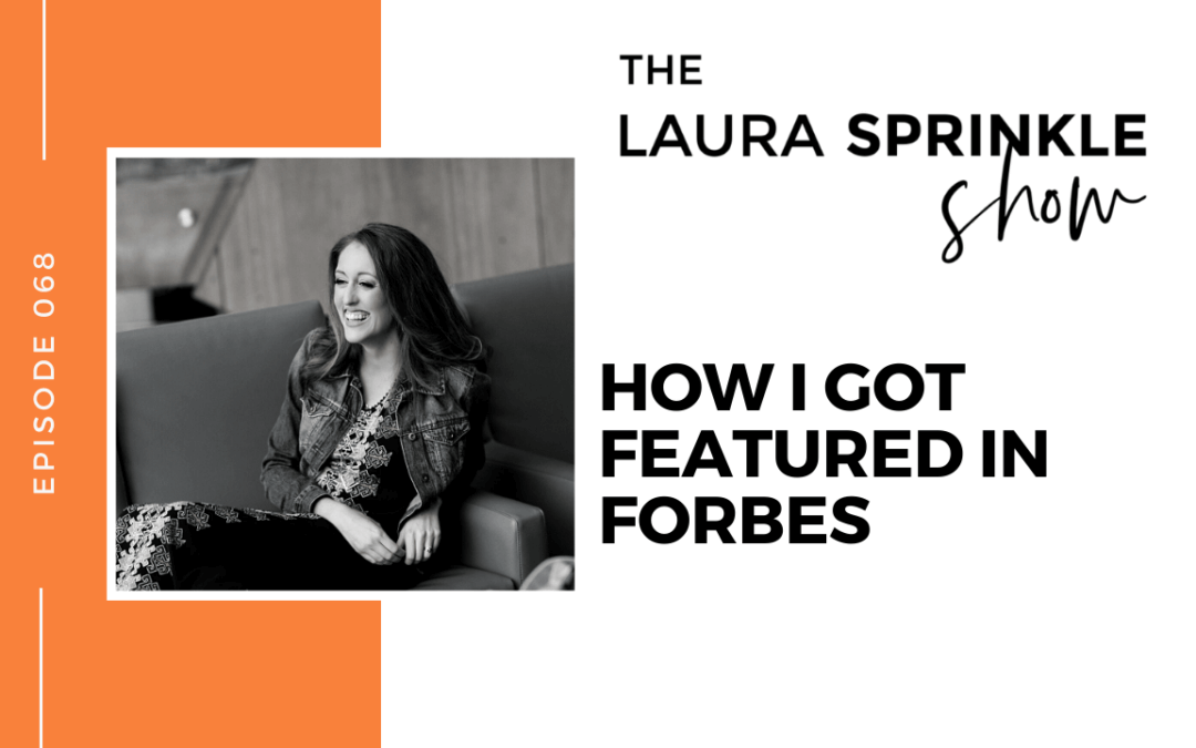 Episode 068: How I Got Featured In Forbes