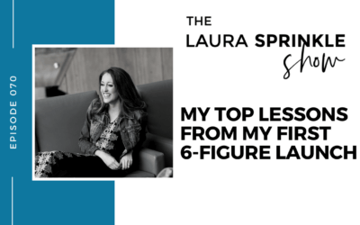 Episode 070: My Top Lessons From My First 6-Figure Launch
